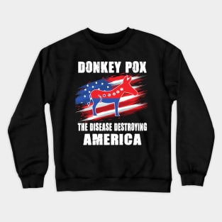 Donkey Pox The Disease Destroying America Crewneck Sweatshirt